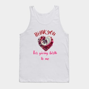 Mothers day,  thank you for giving birth to me Tank Top